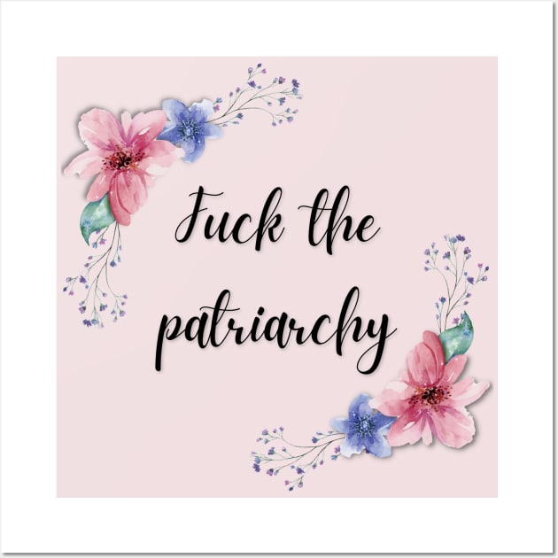 Fuck The Patriarchy | Smash The Patriarchy Wall Art by Toxic Self Care